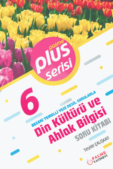 6.%20Sınıf%20Plus%20Serisi%20Din%20Kültürü%20ve%20Ahlak%20Bilgisi%20Soru%20Kitabı;%20Beceri%20Temelli%20Yeni%20Nesil%20Sorularla