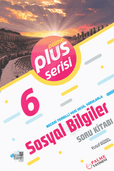 6. Sınıf Plus Serisi Sosyal Bilgiler Soru Kitabı; Beceri Temelli Yeni Nesil Sorularla